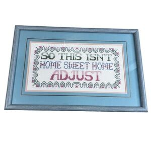 “So This Isn’t Home Sweet Home Adjust” Cross Stitch Framed Vintage 80s